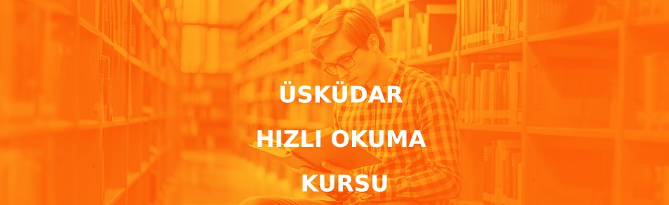 Üsküdar hızlı okuma kursu