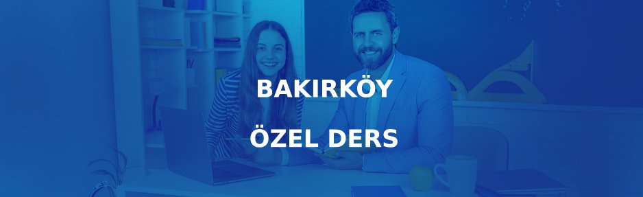 Bakırköy Özel Ders