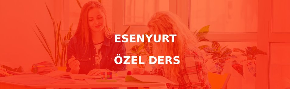 ESENYURT ÖZEL DERS