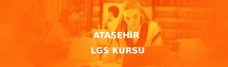 Ataşehir LGS kursu
