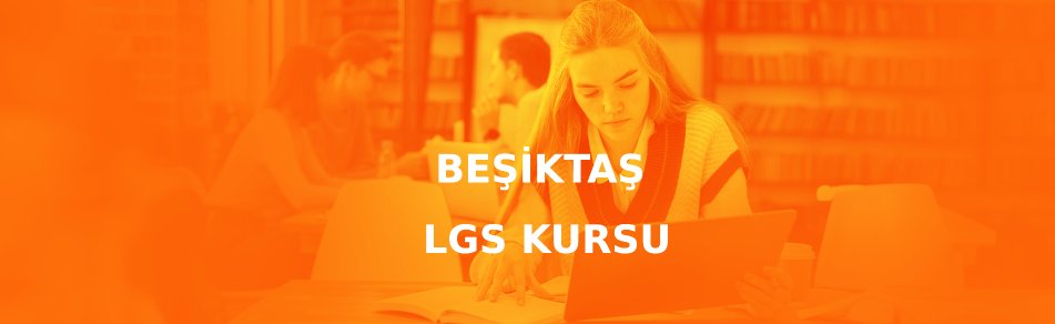 Beşiktaş LGS Kursu