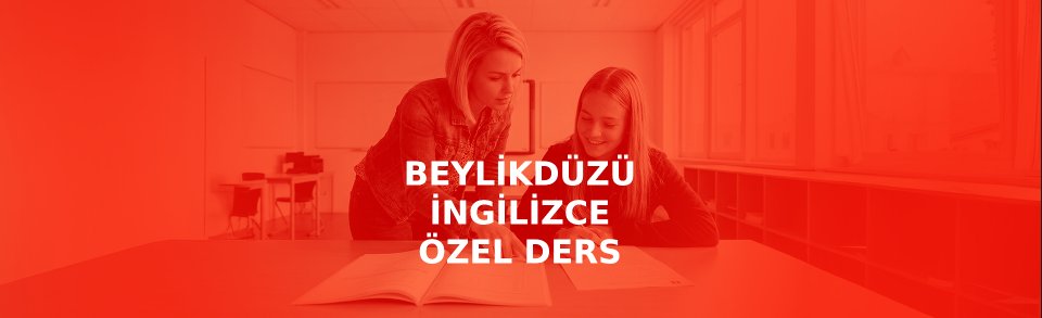 Beylikdüzü İngilizce Özel Ders