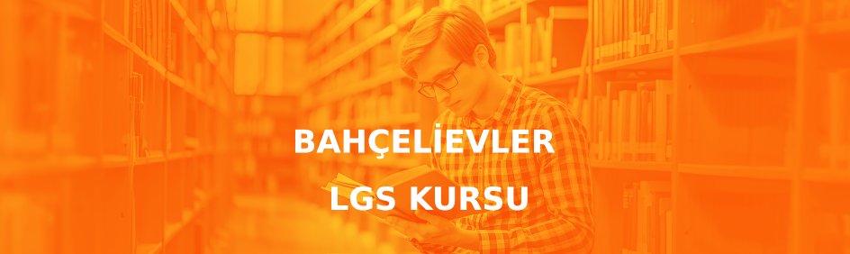 Bahçelievler LGS kursu