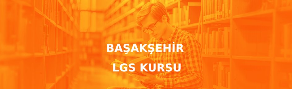Başakşehir LGS kursu