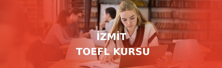 İzmit TOEFL kursu