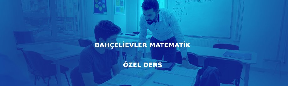 Bahçelievler matematik özel ders