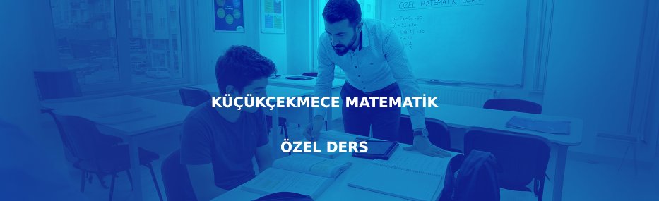 Küçükçekmece matematik özel ders