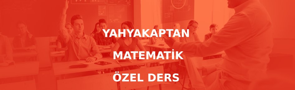 Yahyakaptan Matematik Özel Ders