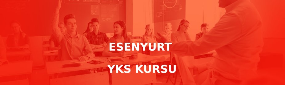 Esenyurt YKS kursu