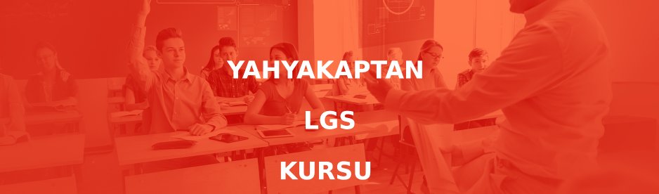 Yahyakaptan LGS Kursu