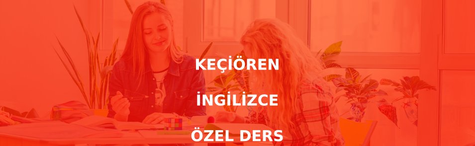 Keçiören İngilizce Özel Ders