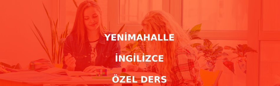 Yenimahalle İngilizce Özel Ders