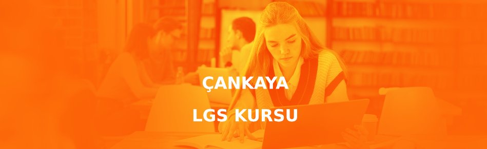 Çankaya LGS Kursu