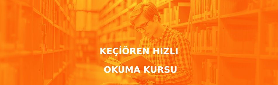 Keçiören Hızlı Okuma Kursu