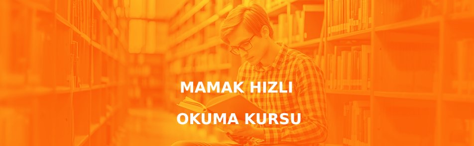 Mamak hızlı okuma ve anlama