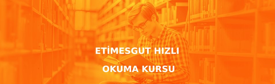Etimesgut Hızlı Okuma Kursu