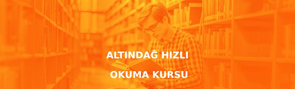 Altındağ Hızlı Okuma ve Anlama Kursu
