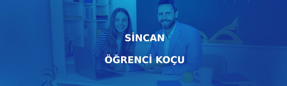 Sincan Öğrenci Koçu